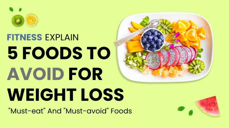 Read more about the article Weight Loss Guide: 5 Common Foods You Need To AVOID