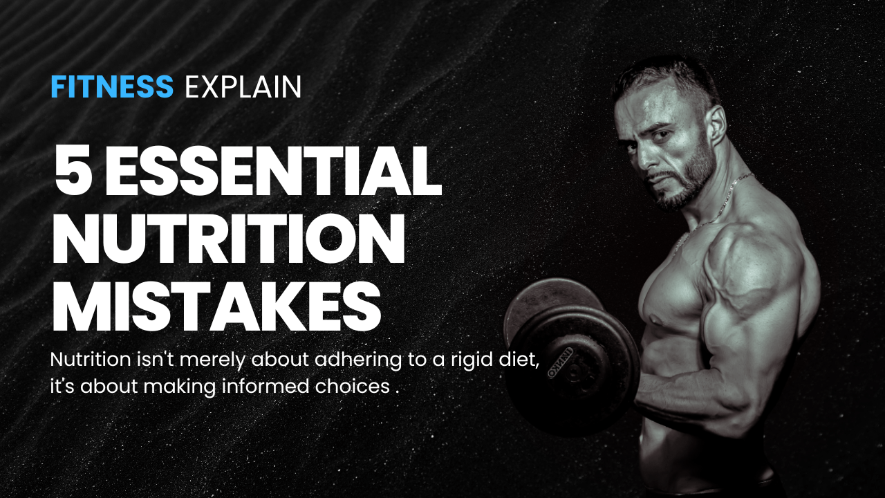 Read more about the article 5 Essential Nutrition Mistakes Newbies Must Avoid